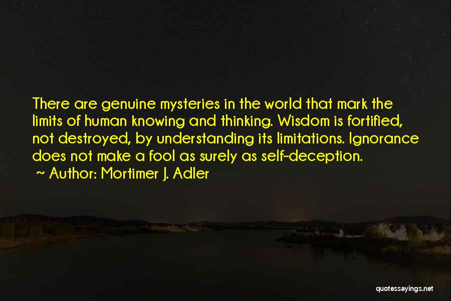 Knowing Your Limits Quotes By Mortimer J. Adler