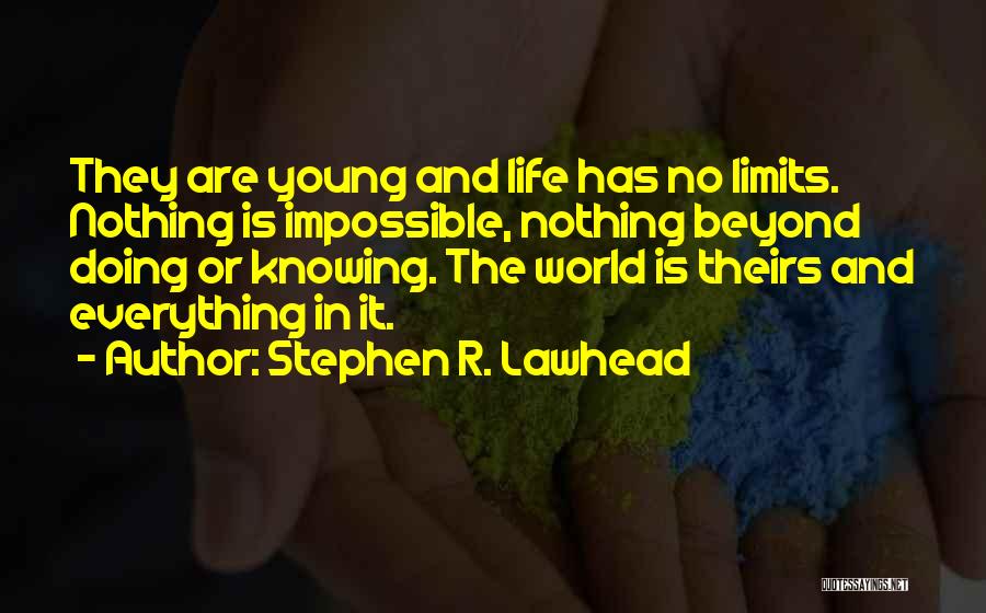 Knowing Your Limits Quotes By Stephen R. Lawhead