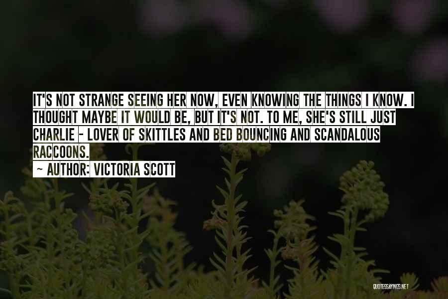 Knowing Your Lover Quotes By Victoria Scott