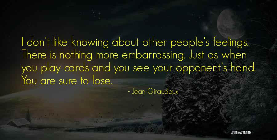 Knowing Your Opponent Quotes By Jean Giraudoux