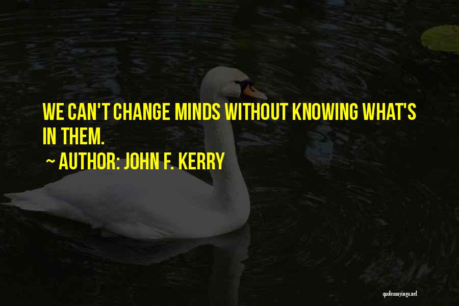 Knowing Your Own Mind Quotes By John F. Kerry