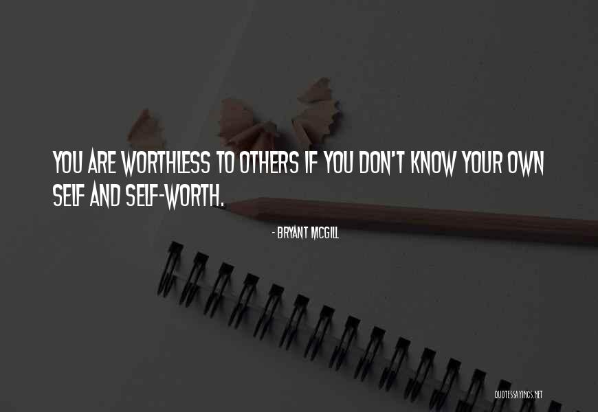 Knowing Your Own Worth Quotes By Bryant McGill
