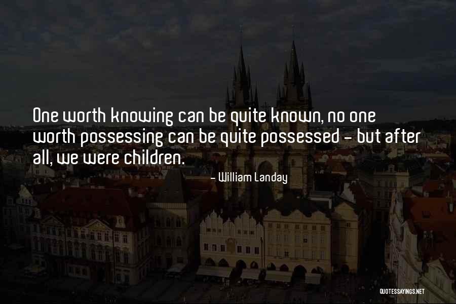 Knowing Your Own Worth Quotes By William Landay