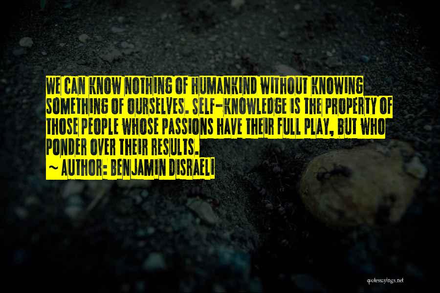 Knowing Your Passion Quotes By Benjamin Disraeli