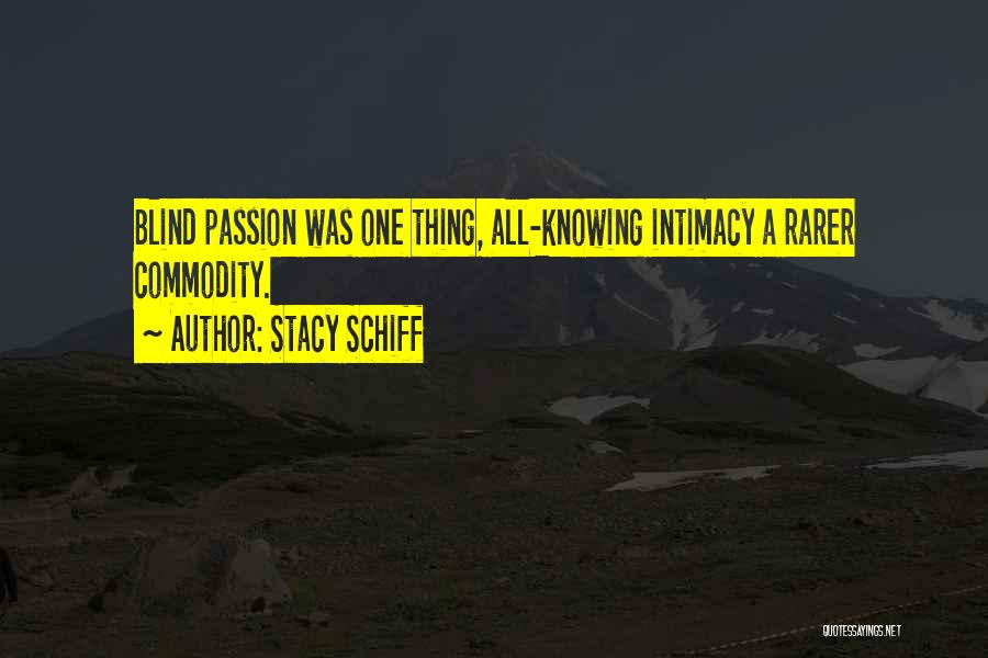 Knowing Your Passion Quotes By Stacy Schiff