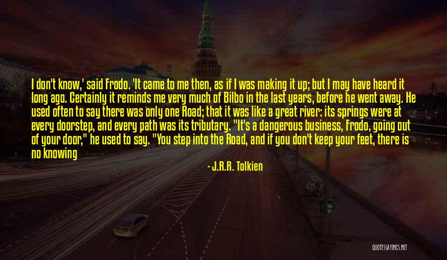 Knowing Your Path Quotes By J.R.R. Tolkien Knowing Your Path Quotes By J.R.R. Tolkien