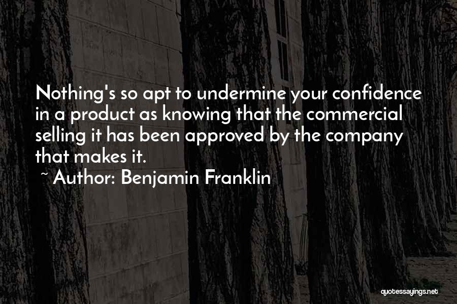Knowing Your Product Quotes By Benjamin Franklin