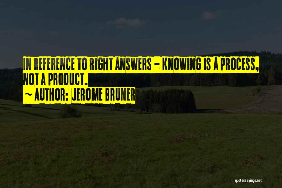 Knowing Your Product Quotes By Jerome Bruner