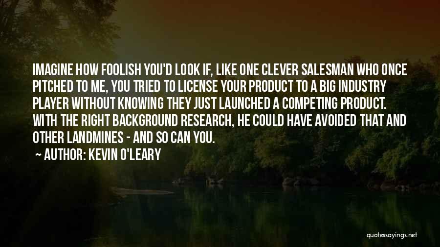 Knowing Your Product Quotes By Kevin O'Leary