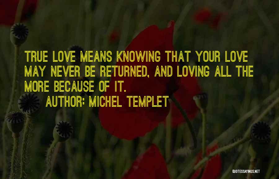 Knowing Your True Love Quotes By Michel Templet