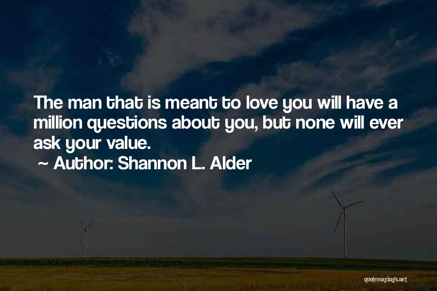Knowing Your True Love Quotes By Shannon L. Alder
