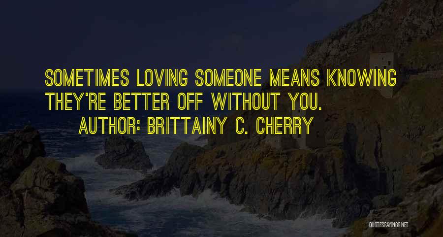 Knowing You're Better Quotes By Brittainy C. Cherry