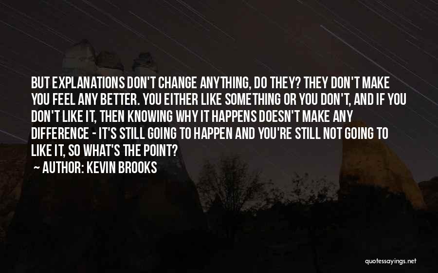 Knowing You're Better Quotes By Kevin Brooks