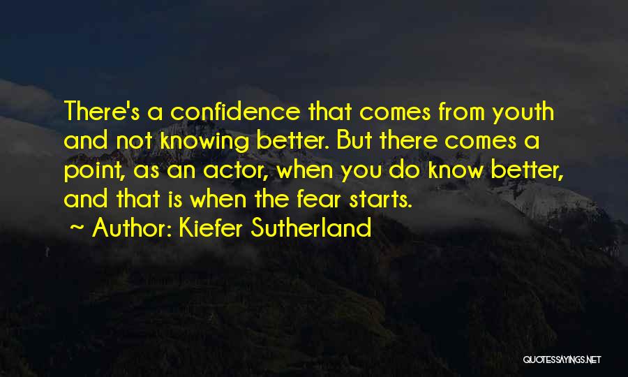 Knowing You're Better Quotes By Kiefer Sutherland