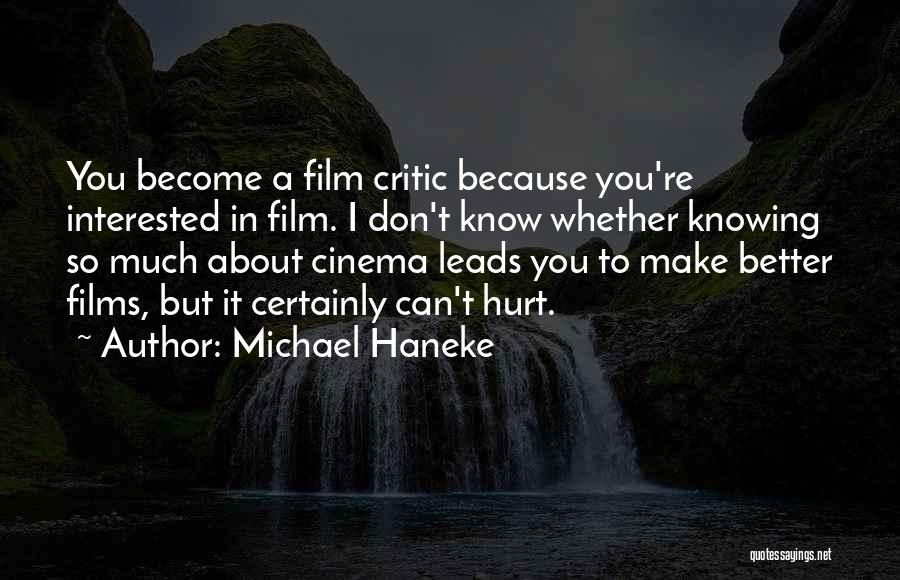 Knowing You're Better Quotes By Michael Haneke