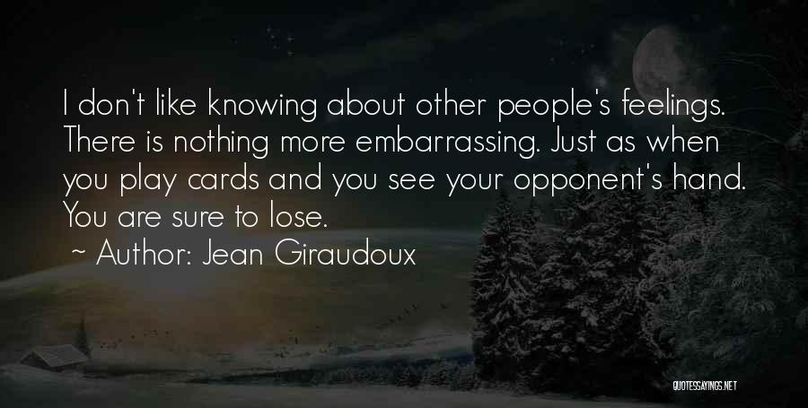 Knowing You're Going To Lose Someone Quotes By Jean Giraudoux