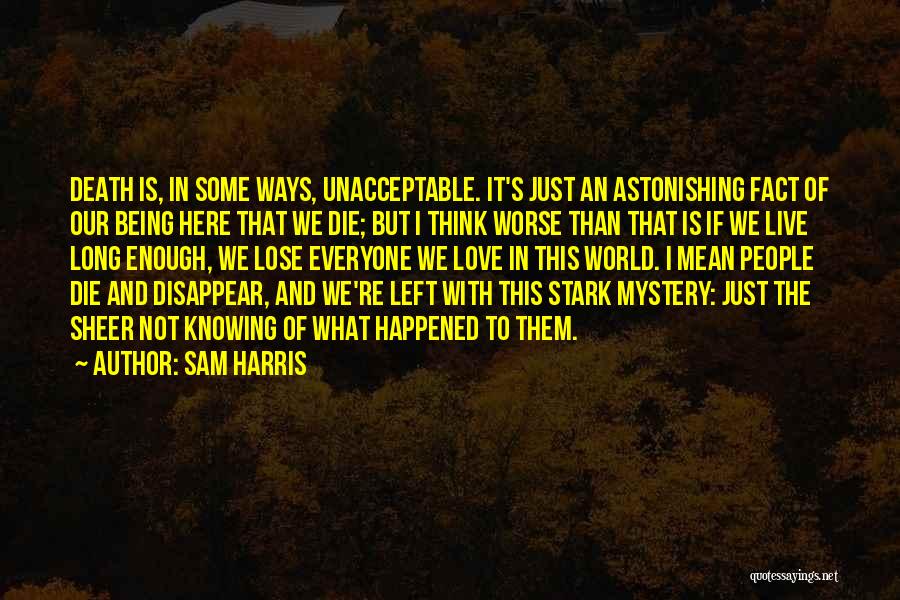 Knowing You're Going To Lose Someone Quotes By Sam Harris