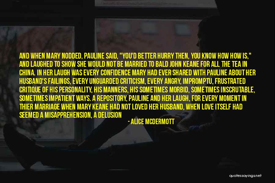 Knowing You're Loved Quotes By Alice McDermott Knowing You're Loved Quotes By Alice McDermott