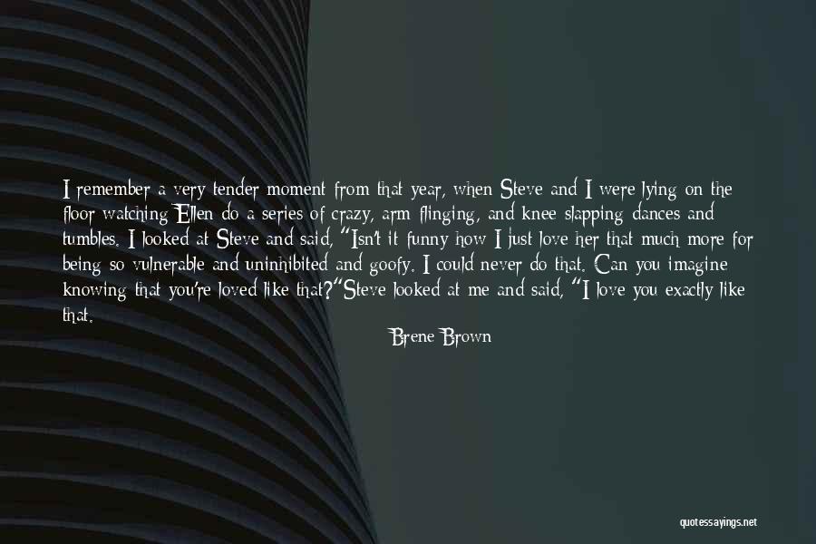 Knowing You're Loved Quotes By Brene Brown Knowing You're Loved Quotes By Brene Brown