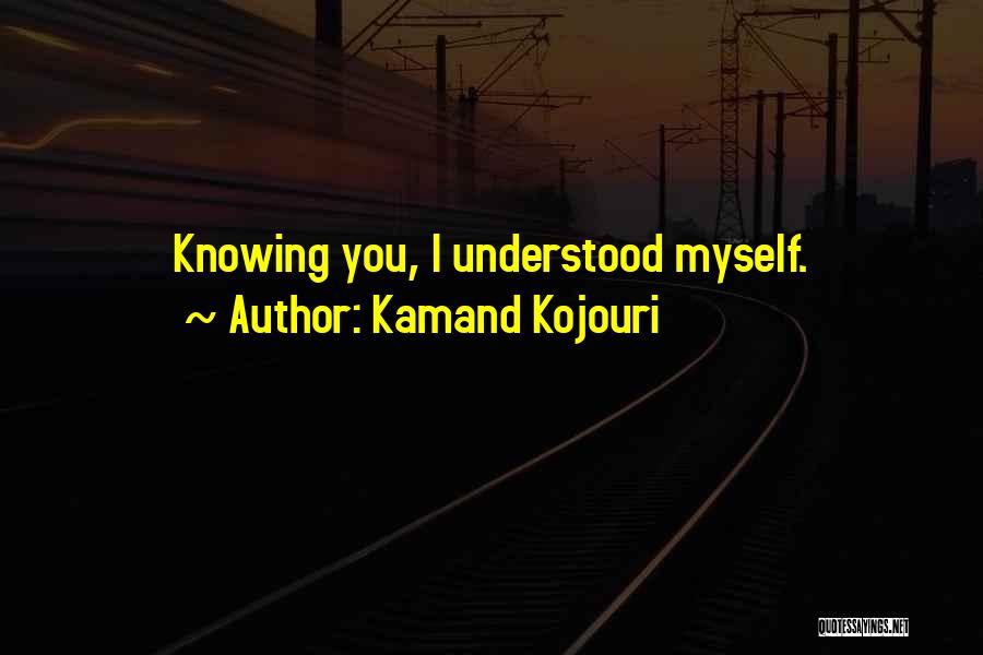 Knowing You're Loved Quotes By Kamand Kojouri