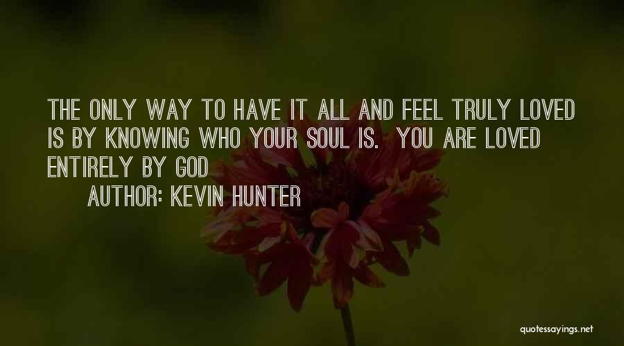 Knowing You're Loved Quotes By Kevin Hunter