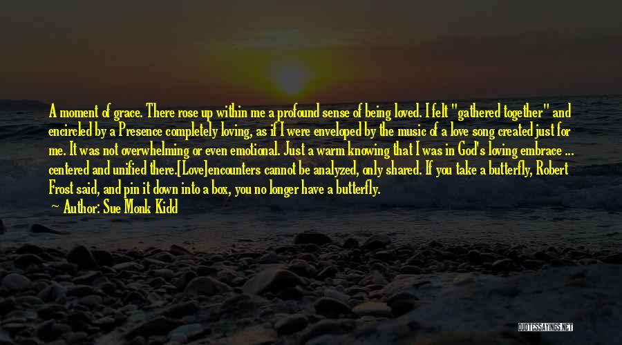 Knowing You're Loved Quotes By Sue Monk Kidd
