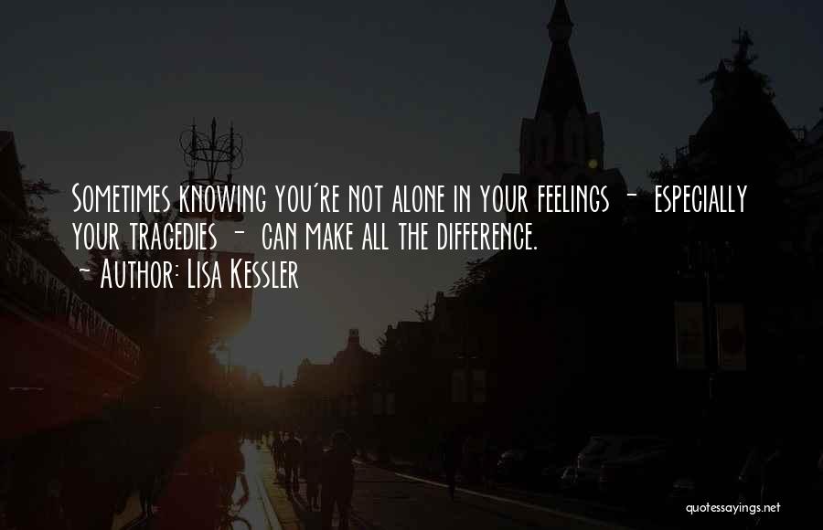 Knowing You're Not Alone Quotes By Lisa Kessler