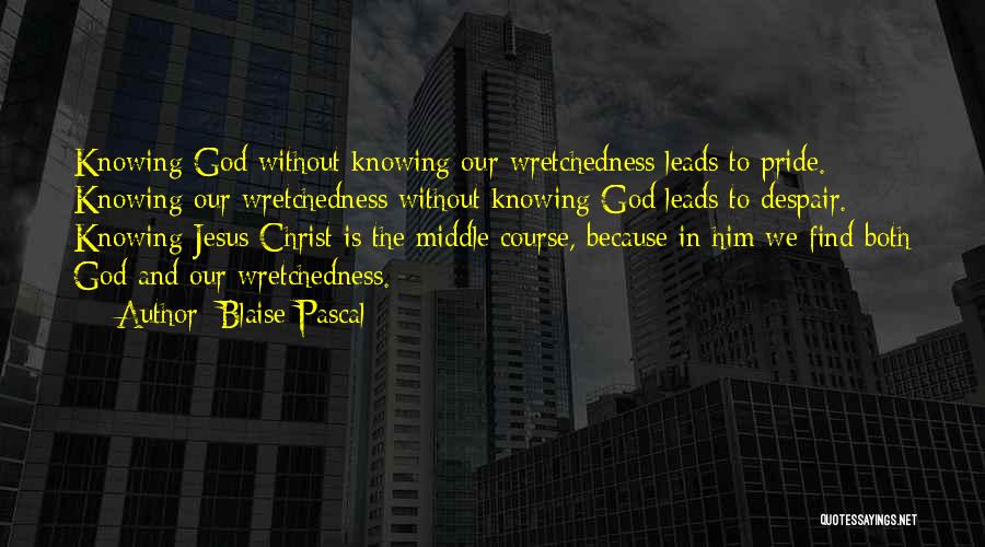 Knowing Yourself And God Quotes By Blaise Pascal
