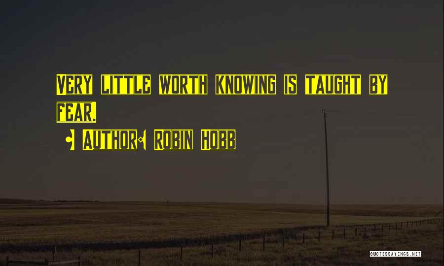 Knowing Yourself Worth Quotes By Robin Hobb