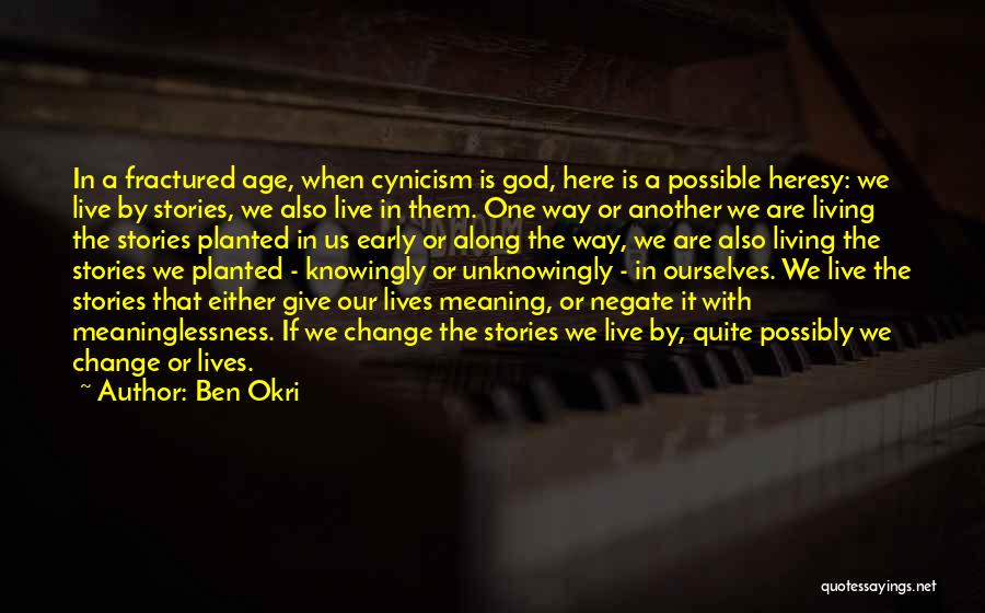 Knowingly Or Unknowingly Quotes By Ben Okri