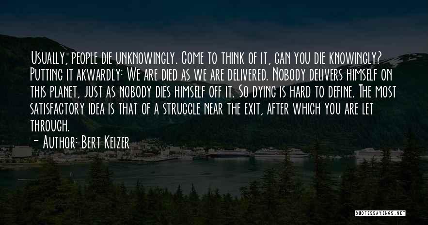 Knowingly Or Unknowingly Quotes By Bert Keizer