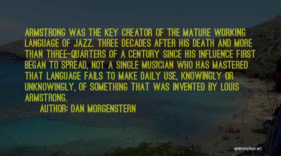 Knowingly Or Unknowingly Quotes By Dan Morgenstern
