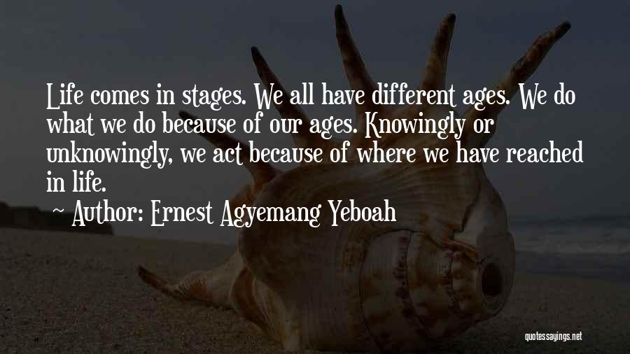 Knowingly Or Unknowingly Quotes By Ernest Agyemang Yeboah