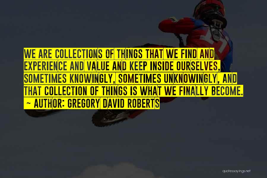 Knowingly Or Unknowingly Quotes By Gregory David Roberts