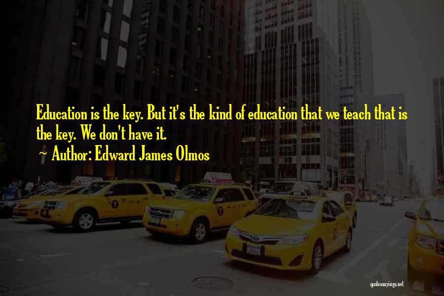 Knowitall Quotes By Edward James Olmos