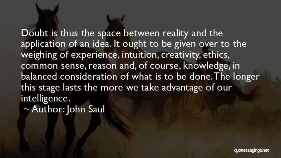 Knowledge And Application Quotes By John Saul