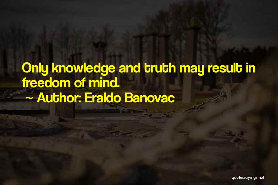 Knowledge And Freedom Quotes By Eraldo Banovac