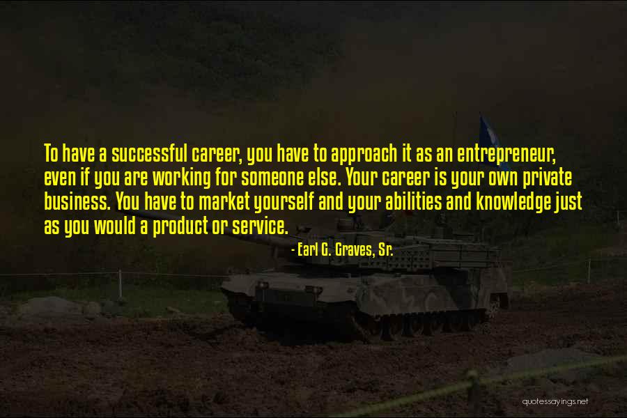 Knowledge And Leadership Quotes By Earl G. Graves, Sr. Knowledge And Leadership Quotes By Earl G. Graves, Sr.