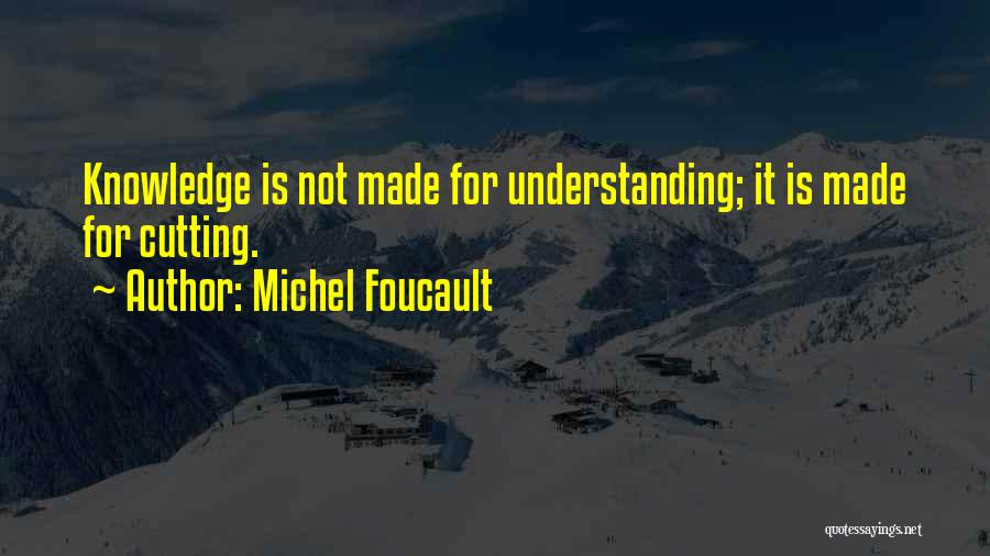 Knowledge And Power Foucault Quotes By Michel Foucault