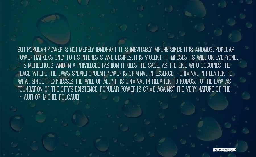 Knowledge And Power Foucault Quotes By Michel Foucault