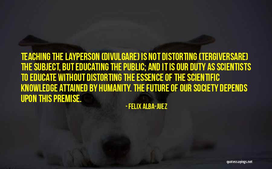 Knowledge And Science Quotes By Felix Alba-Juez Knowledge And Science Quotes By Felix Alba-Juez