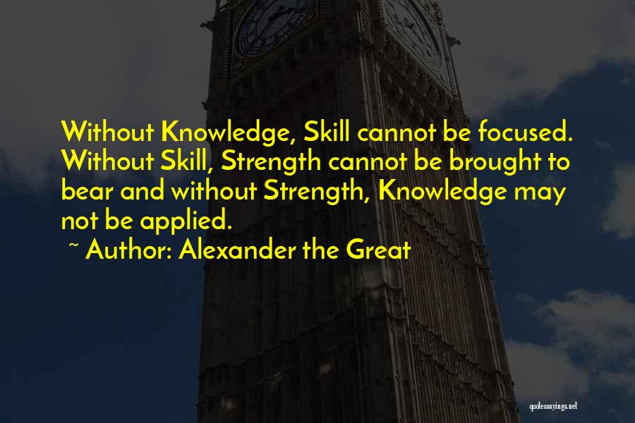 Knowledge And Skills Quotes By Alexander The Great