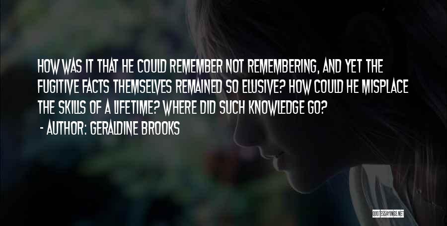 Knowledge And Skills Quotes By Geraldine Brooks