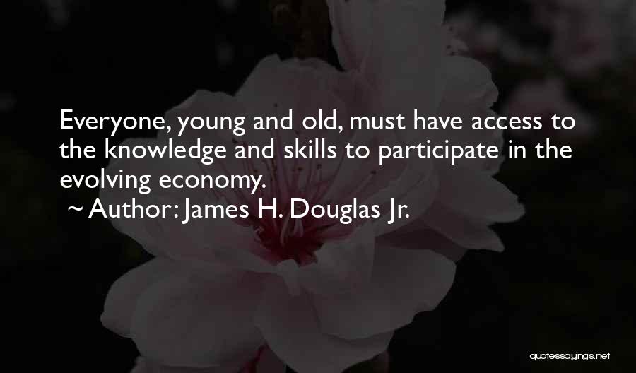 Knowledge And Skills Quotes By James H. Douglas Jr.