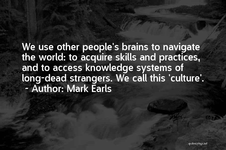 Knowledge And Skills Quotes By Mark Earls