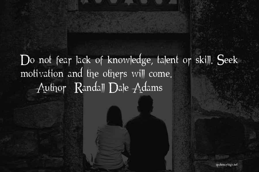 Knowledge And Skills Quotes By Randall Dale Adams