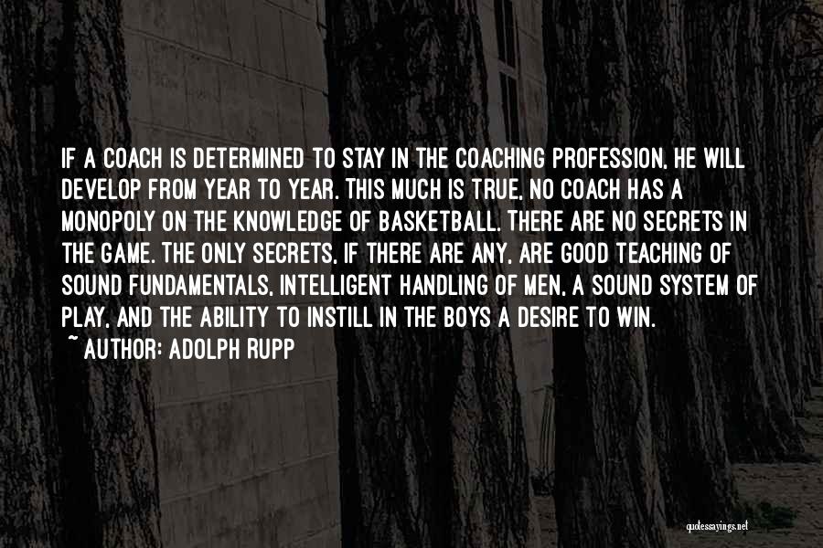 Knowledge And Teaching Quotes By Adolph Rupp