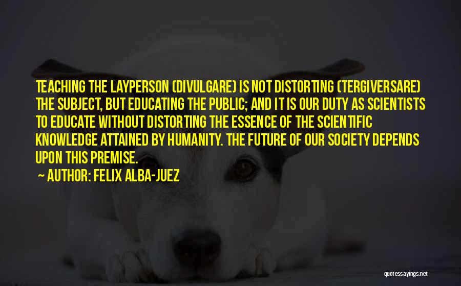 Knowledge And Teaching Quotes By Felix Alba-Juez