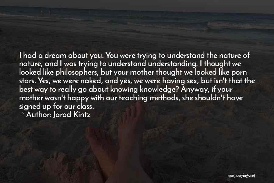 Knowledge And Teaching Quotes By Jarod Kintz