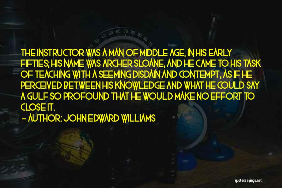 Knowledge And Teaching Quotes By John Edward Williams